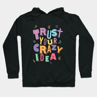 Trust your crazy idea Hoodie